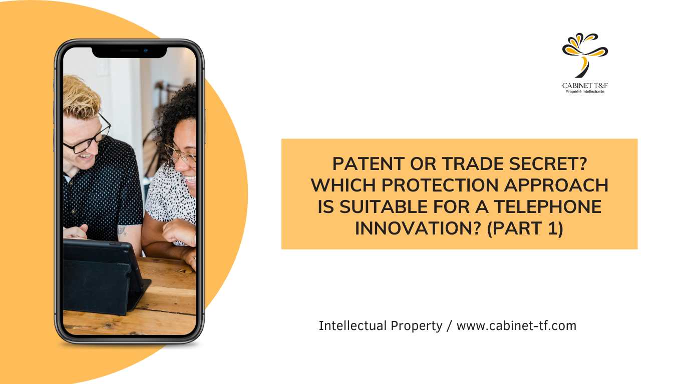 BREVET OU SECRET D’AFFAIRE ? QUELLE APPROCHE DE PROTECTION POUR UNE INNOVATION QUI CONCERNE LE TELEPHONE ? (PARTIE I)